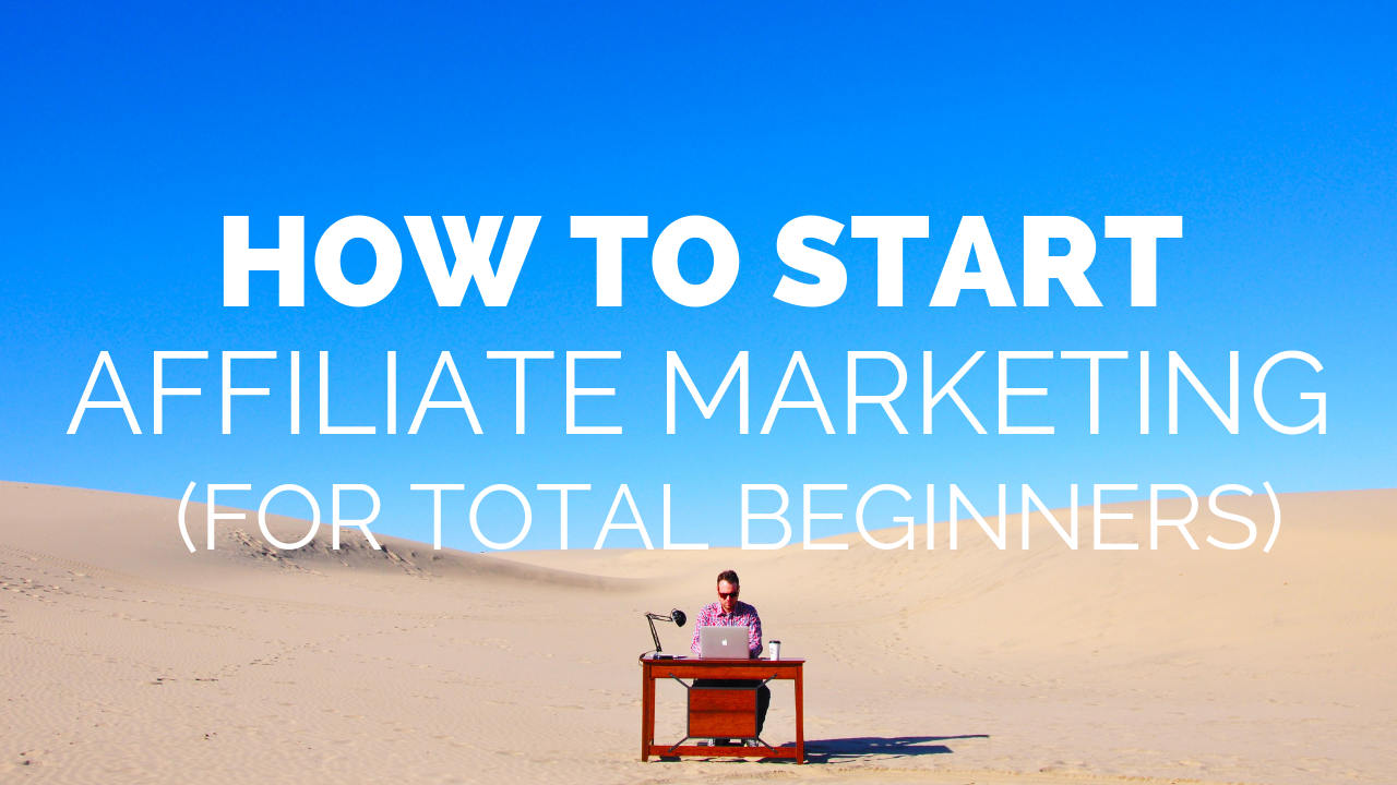 How to Start Affiliate Marketing: A BeginnerвЂ™s Guide